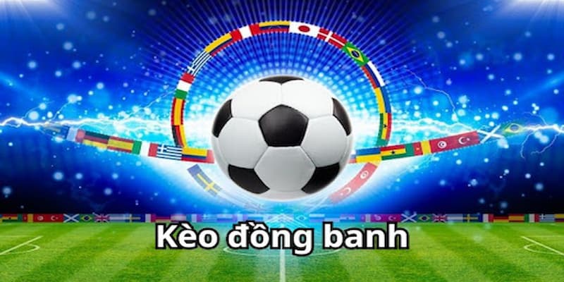 Những Chiến Lược Chơi Kèo Đồng Banh Hiệu Quả